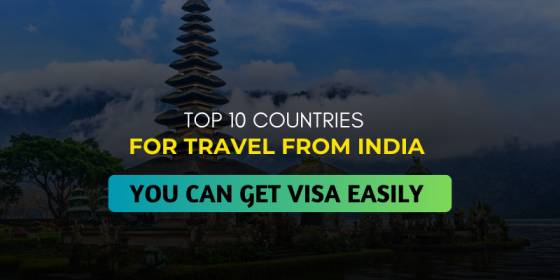 Top 10 Countries for Travel from India for which You Can Get Visa Easily